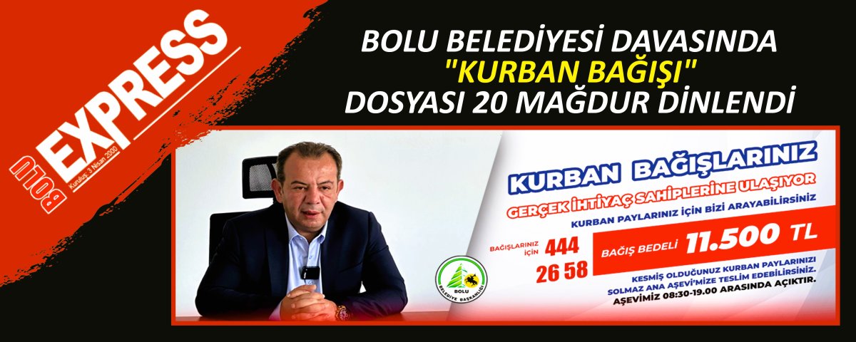 BOLU BELED�YES� DAVASINDA "KURBAN BA�I�I" DOSYASI 20 MA�DUR D�NLEND�