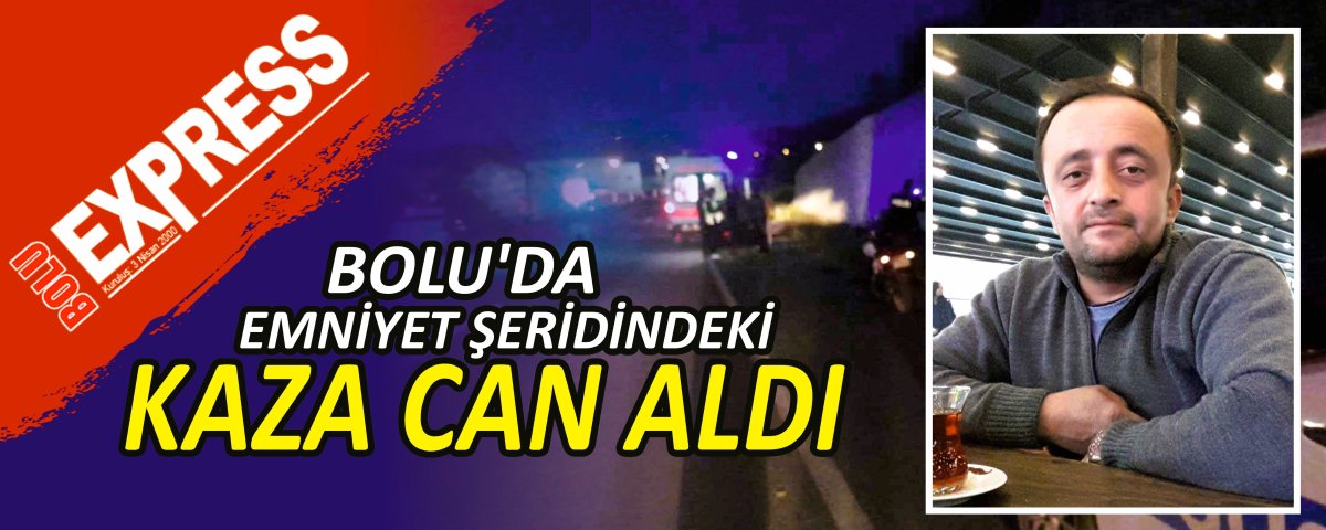 BOLU'DA EMN�YET �ER�D�NDEK� KAZA CAN ALDI