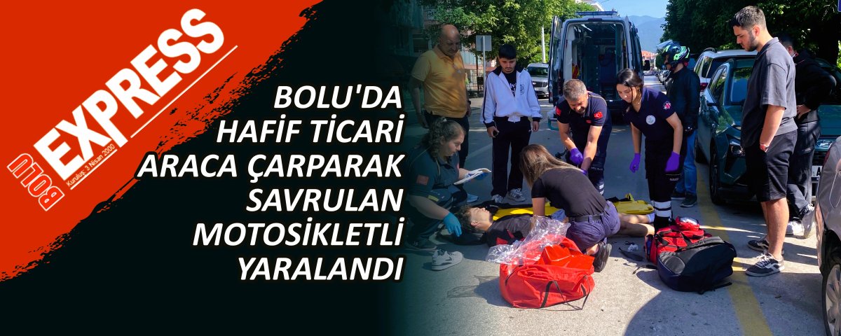 BOLU'DA HAF�F T�CAR� ARACA �ARPARAK SAVRULAN MOTOS�KLETL� YARALANDI