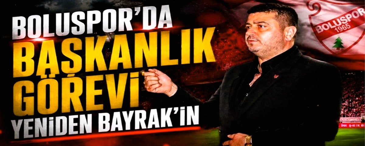 Boluspor'da Ba�kanl�k G�revi Yeniden Bayrak'�n