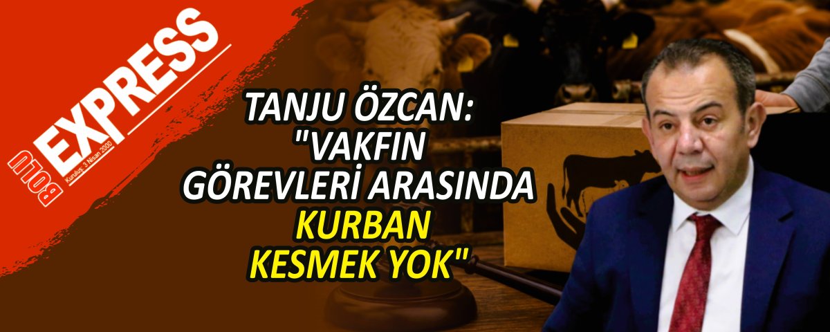 TANJU �ZCAN: "VAKFIN G�REVLER� ARASINDA KURBAN KESMEK YOK"