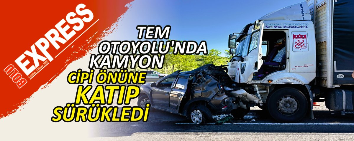 TEM OTOYOLU'NDA KAMYON C�P� �N�NE KATIP S�R�KLED�