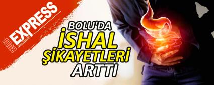 BOLU'DA �SHAL ��KAYETLER� ARTTI