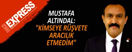 MUSTAFA ALTINDAL: "KİMSEYE RÜŞVETE ARACILIK ETMEDİM" MUSTAFA ALTINDAL: "KİMSEYE RÜŞVETE ARACILIK ETMEDİM"